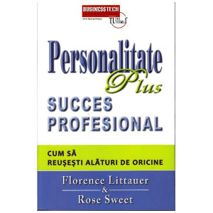 Personalitate Plus succes profesional. Cum să reușești alături de oricine